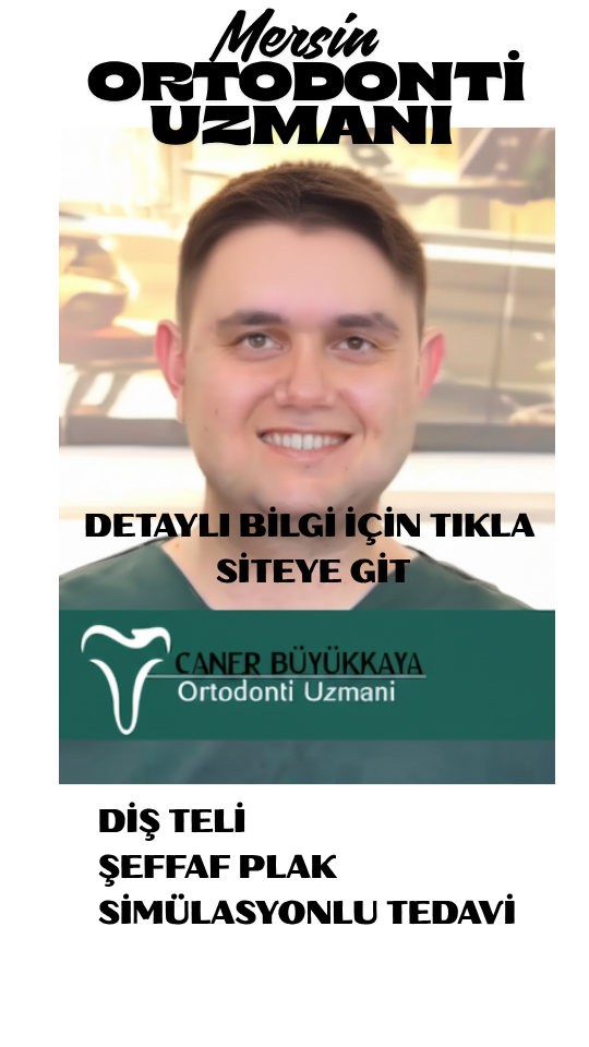 Mersin Ortodonti Uzmanı Tavsiyesi
